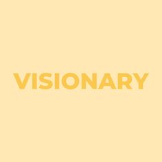 the word visionary written in yellow on a beige background