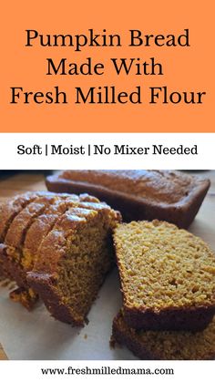 pumpkin bread made with fresh milled flour