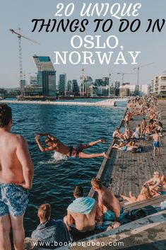 people are swimming in the water near a dock with text overlay that reads 20 unique things to do in oslo norway