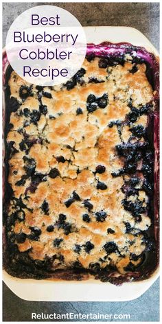 blueberry cobbler recipe in a white dish with text overlay that reads best blueberry cobbler recipe