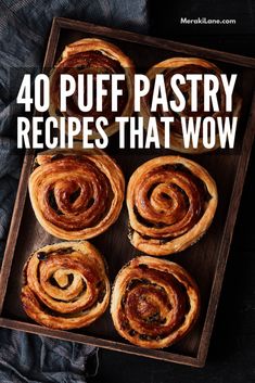 some pastries that are in a wooden tray with the title, 40 puff pastry recipes that wow