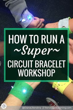 people holding hands with the words how to run a super circuit braclet workshop