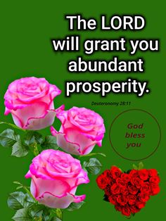 three pink roses and a green background with the words, the lord will grant you abundant prosperity