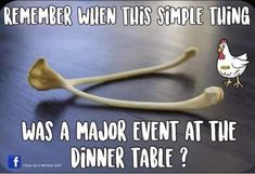 a bone with a chicken on it sitting next to a table that says, remember when this simple thing was a major event at the dinner table?