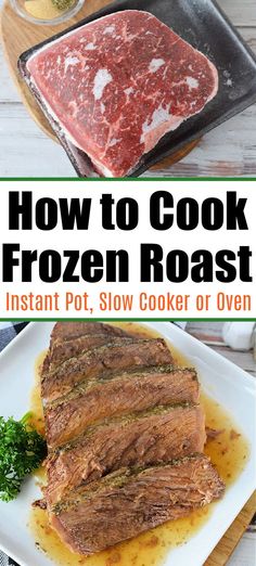 how to cook frozen roast in the instant pot, slow cooker or oven with instructions