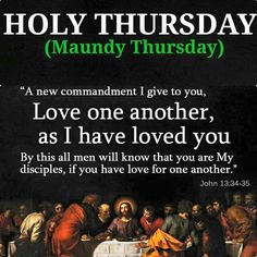 Maundy Thursday Maundy Thursday Quotes, Holy Wednesday, Happy Thursday Images, Lent Prayers, Good Times Quotes, Easter Prayers, Holy Thursday, Maundy Thursday, John 13 34