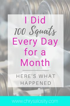 dumbs with text that reads, i did 100 squats every day for a month here's what happened