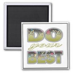 the words do your best are in green and yellow magnets on a white background