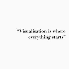 a white background with black text that says visualization is where everything starts every thing starts