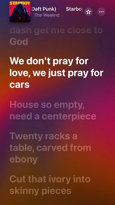 an iphone screen with the text we don't pray for love, we just pray for cars