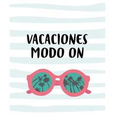 the words vacaciones modo on in front of sunglasses with palm trees