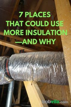 a metal pipe with the words 7 places that could use more insulation and why