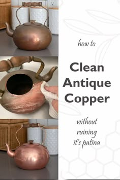 how to clean antique copper teapot without running it's patina - step by step instructions