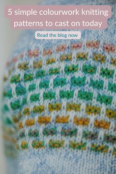 a knitted sweater with the words 5 simple colorwork knitting patterns to cast on today