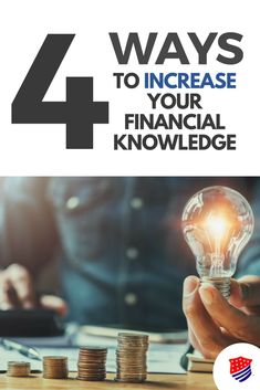 the cover of four ways to increase your financial knowledge, with an image of a person holding a light bulb over stacks of coins