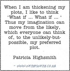 a quote that says, when i am thickening my plot, i like to think what