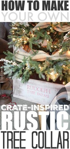 a rustic christmas tree in a wooden crate with ribbon on it and the words, how to make your own crate - inspired rustic tree collar