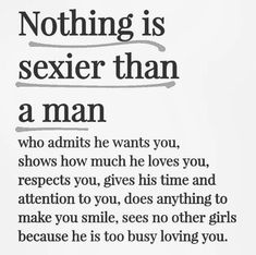 an advertisement with the text nothing is sexier than a man who admits he wants you, shows how much he loves you, and attention to you, does anything to make you, sees