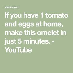 the words if you have tomato and eggs at home, make this omelet in just 5 minutes