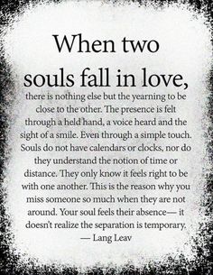 a poem written in black and white that says when two soul's fall in love, there is nothing else but the yearing to close