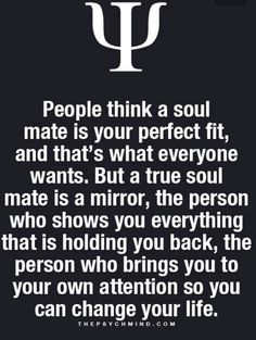 a quote on the side of a black background with white lettering that reads people think a soul mate is your perfect fit, and that's what everyone wants