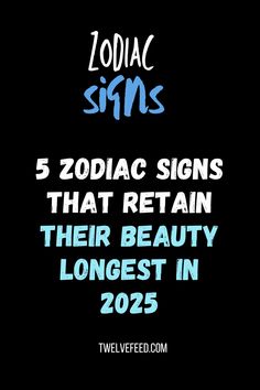 zodiac signs that remain their beauty longer in 205