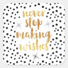 a white and black polka dot coaster with gold lettering that says never stop making wishes