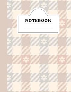 a notebook with the word notebook written on it's front cover and flowers in the background