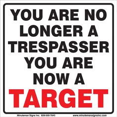 a sign that says you are no longer a trespasser you are now a target