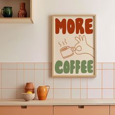 there is a sign that says more coffee on the wall next to cups and vases