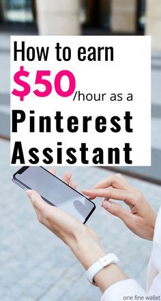 a woman holding up her phone with the text how to earn $ 50 hour as a pinterest assistant