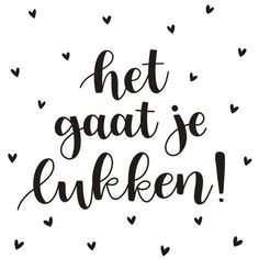 the phrase met gaat se lukken in black ink on a white background with hearts