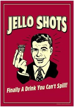 a man holding a glass in his hand with the words jello shots on it