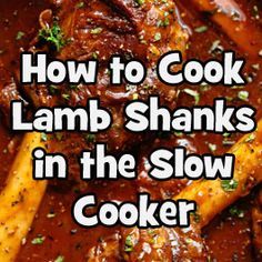 the words how to cook lamb shanks in the slow cooker are overlaid