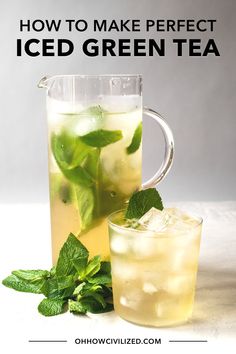 iced green tea in a pitcher with mint leaves next to it and the words how to make perfect iced green tea