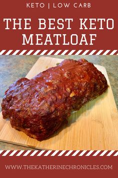 keto low carb meatloaf on a cutting board with text overlay that reads, the best keto meatloaf