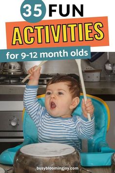 a baby in a high chair with the words 35 fun activities for 9 - 12 month olds