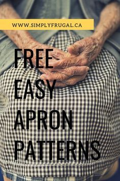 an old man with his hands on his back and the words free easy apron patterns