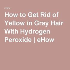 Grey Hair Turning Yellow, Hydrogen Peroxide Hair, Hydrogen Peroxide Acne, Brighten Gray Hair, Peroxide Hair, Silver White Hair, Shampoo For Gray Hair, New Hair Do