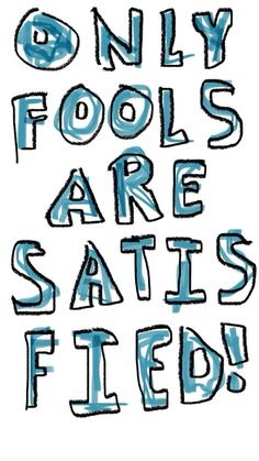 the words only fools are satis field written in blue ink on a white background