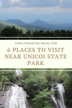 waterfall with text that reads 6 places to visit near unicoi state park