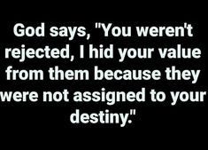 a black and white photo with the words god says, you weren't neglected, i hid your value from them because they were not assigned to your