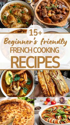 a collage of french cooking dishes with the title overlay reading 15 + beginner's friendly french cooking recipes