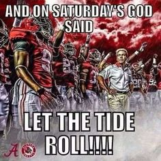 an image of a football game with the words and on saturday's god said let the tide roll