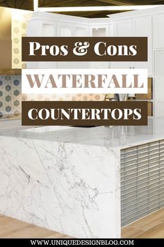 a kitchen counter top with the words pros and cons waterall counters