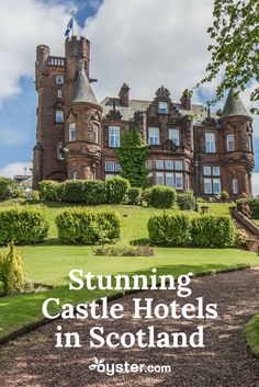 a castle with the words stunning castle hotels in scotland