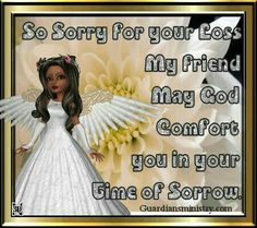 an angel with white wings standing in front of a flower and text that reads, so sorry for your loss my friend may god comfort you in your time of sorrow