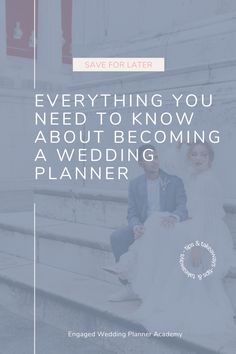 a bride and groom sitting on steps with the text save for later everything you need to know about becoming a wedding planner