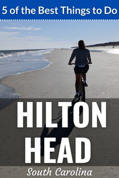 a person riding a bike on the beach with text overlay reading 5 of the best things to do in hilton head south carolina