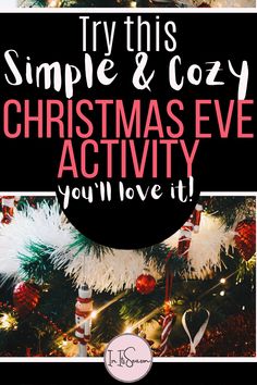 christmas tree with the words try this simple and cozy christmas eve activity you'll love it